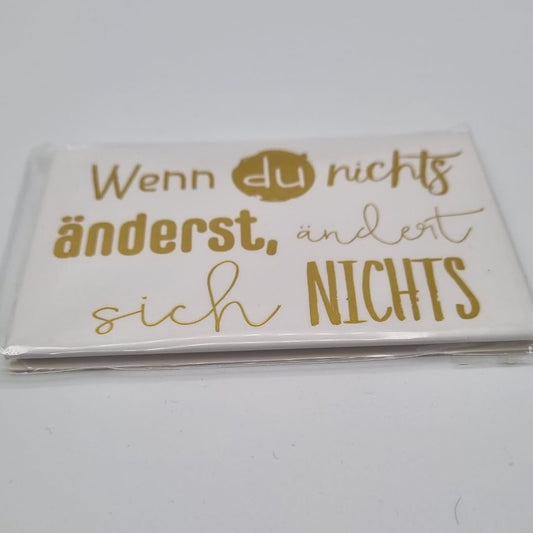 Magnet mit Goldfolie -  Wenn du nichts änderst,..