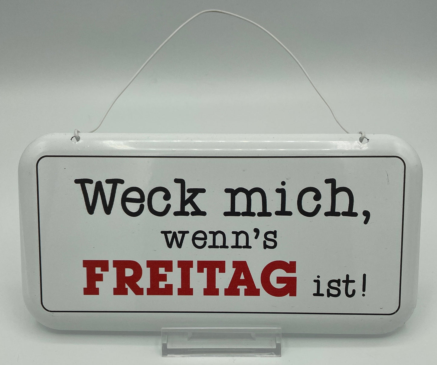 Schild - Weck mich wenn’s Freitag ist