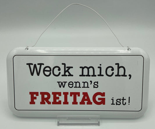 Schild - Weck mich wenn’s Freitag ist