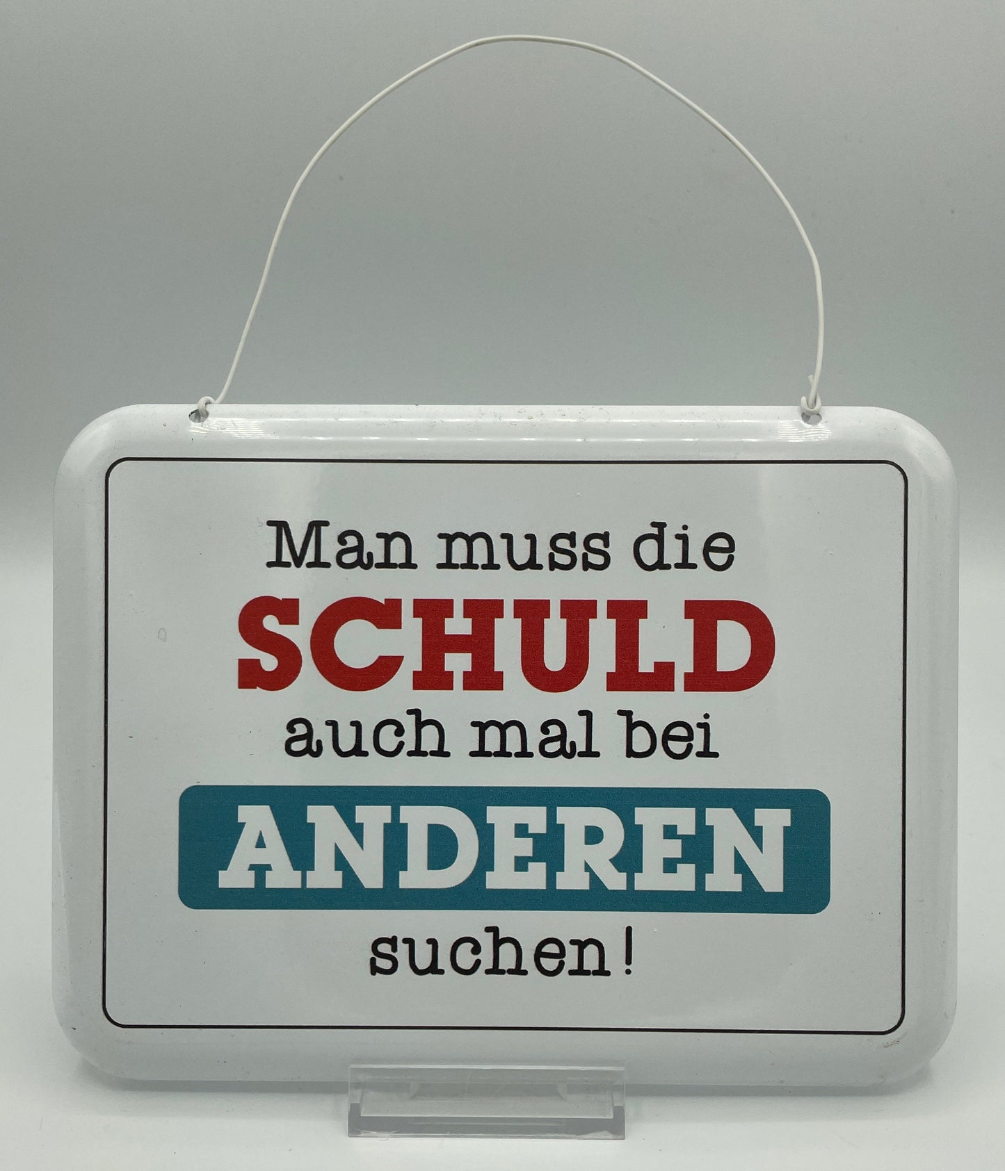 Schild - Man muss die Schuld…