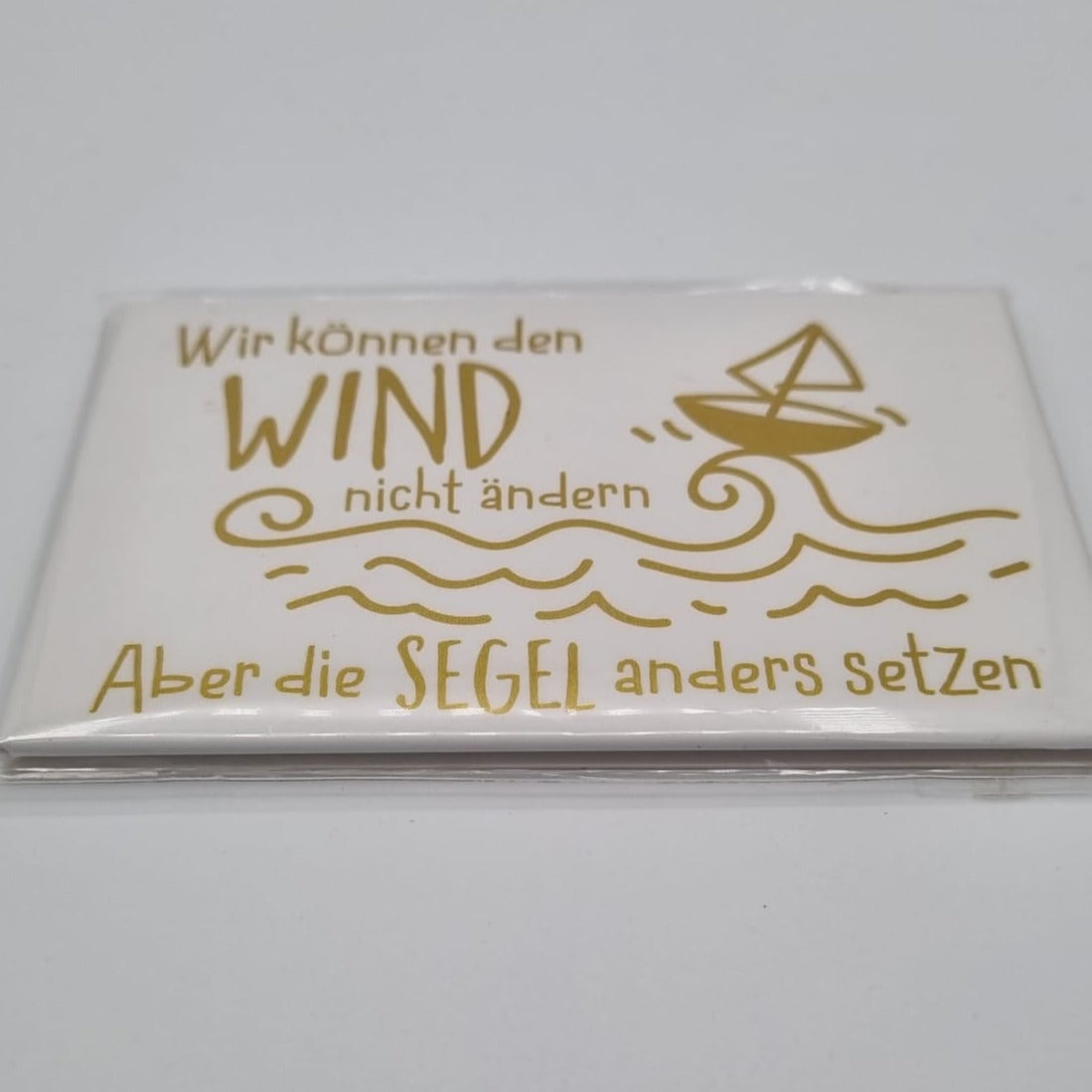 Magnet mit Goldfolie -  Wir können den Wind nicht ändern,....