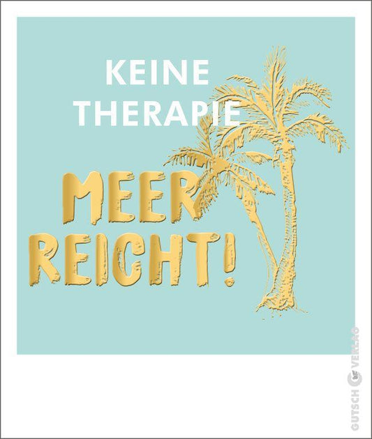 Postkarte - Keine Therapie, Meer reicht!